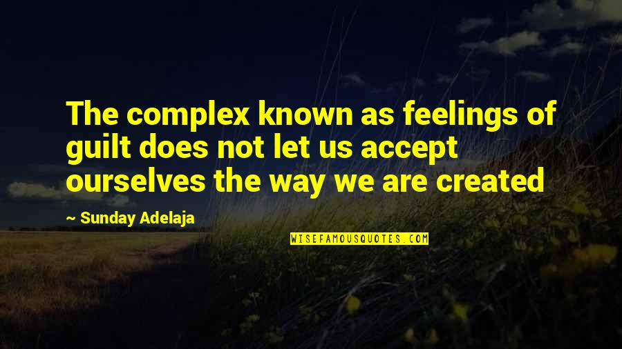 Green Minded Quotes By Sunday Adelaja: The complex known as feelings of guilt does