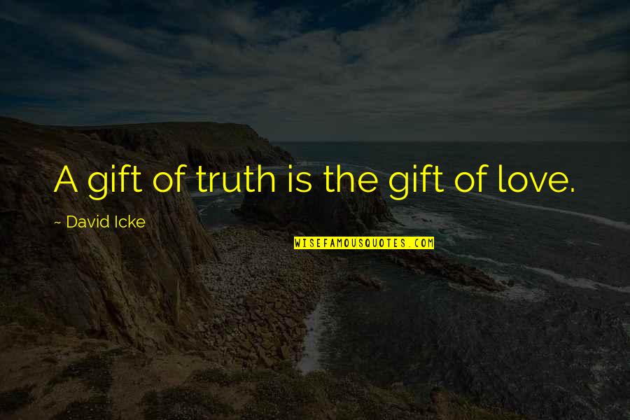 Green Minded Text Quotes By David Icke: A gift of truth is the gift of