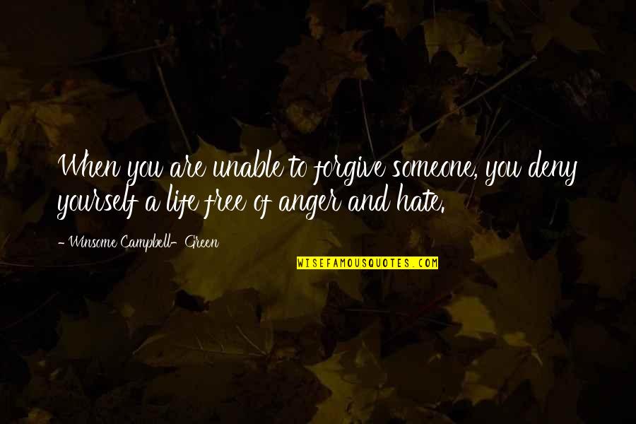 Green Quotes And Quotes By Winsome Campbell-Green: When you are unable to forgive someone, you