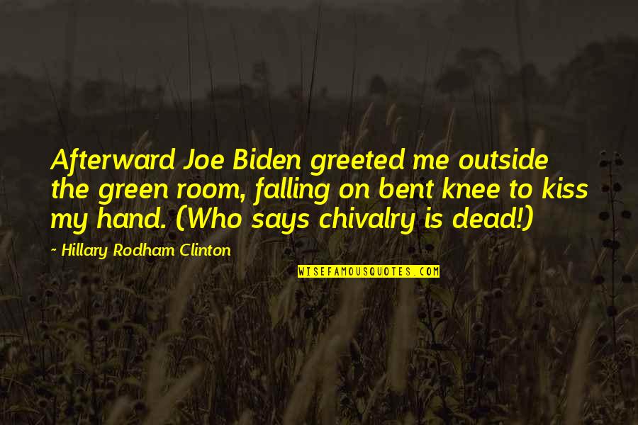 Green Room Quotes By Hillary Rodham Clinton: Afterward Joe Biden greeted me outside the green