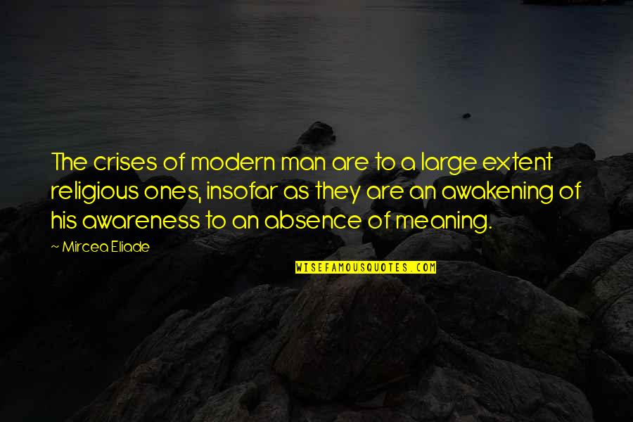 Green Slip Aami Quote Quotes By Mircea Eliade: The crises of modern man are to a
