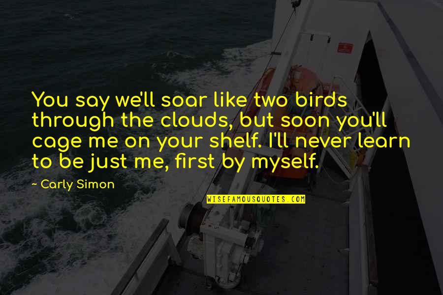Green Slip Gio Quotes By Carly Simon: You say we'll soar like two birds through