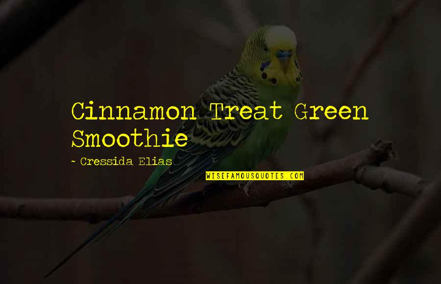Green Smoothie Quotes By Cressida Elias: Cinnamon Treat Green Smoothie