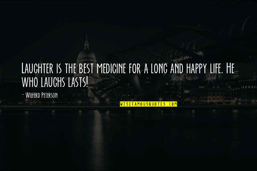 Green Spring Quotes By Wilferd Peterson: Laughter is the best medicine for a long