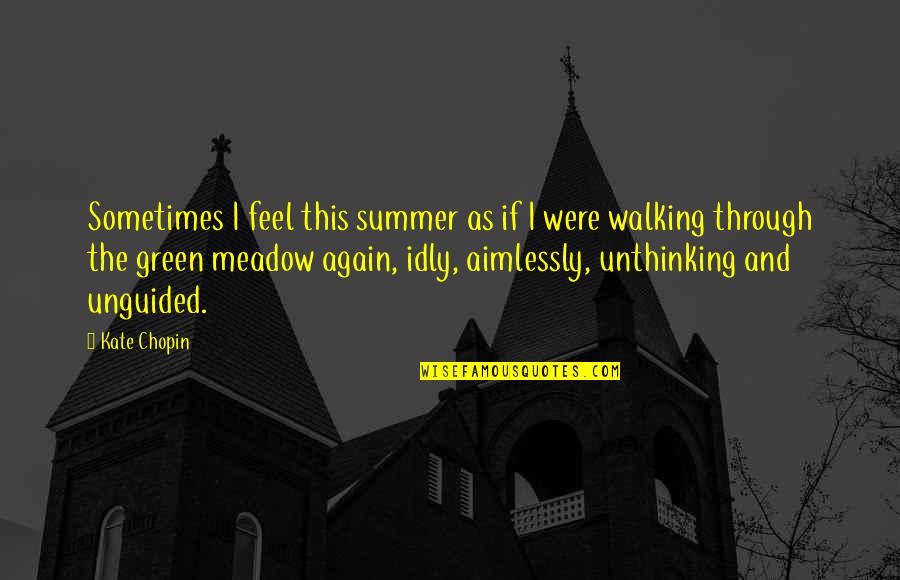 Green Summer Quotes By Kate Chopin: Sometimes I feel this summer as if I Green Summer Quotes By Kate Chopin: Sometimes I feel this summer as if I