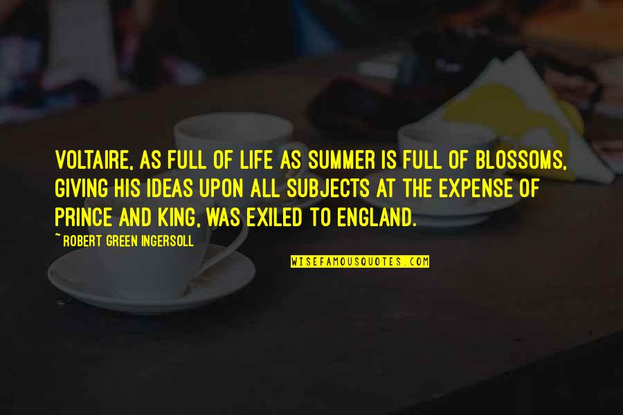 Green Summer Quotes By Robert Green Ingersoll: Voltaire, as full of life as summer is Green Summer Quotes By Robert Green Ingersoll: Voltaire, as full of life as summer is