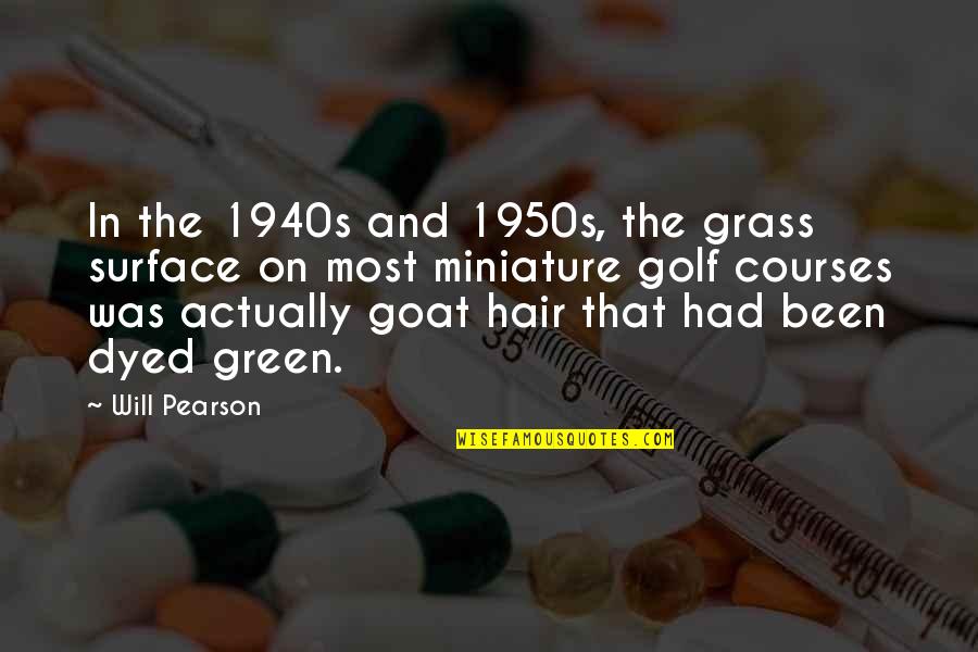 Green Surface Quotes By Will Pearson: In the 1940s and 1950s, the grass surface Green Surface Quotes By Will Pearson: In the 1940s and 1950s, the grass surface