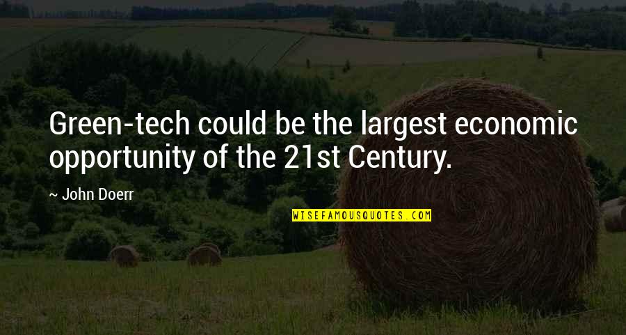 Green Tech Quotes By John Doerr: Green-tech could be the largest economic opportunity of
