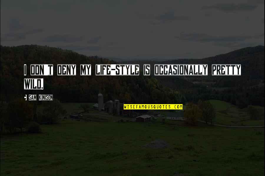 Green Tech Quotes By Sam Kinison: I don't deny my life-style is occasionally pretty Green Tech Quotes By Sam Kinison: I don't deny my life-style is occasionally pretty