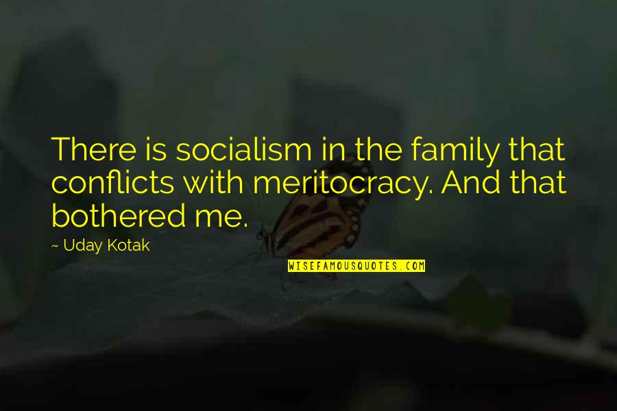 Green Tomatoes Quotes By Uday Kotak: There is socialism in the family that conflicts