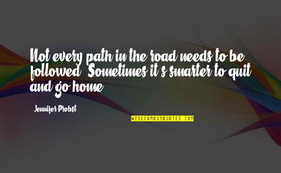 Green Witch Quotes By Jennifer Probst: Not every path in the road needs to Green Witch Quotes By Jennifer Probst: Not every path in the road needs to