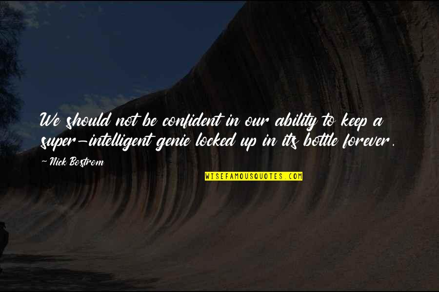 Green Witch Quotes By Nick Bostrom: We should not be confident in our ability Green Witch Quotes By Nick Bostrom: We should not be confident in our ability