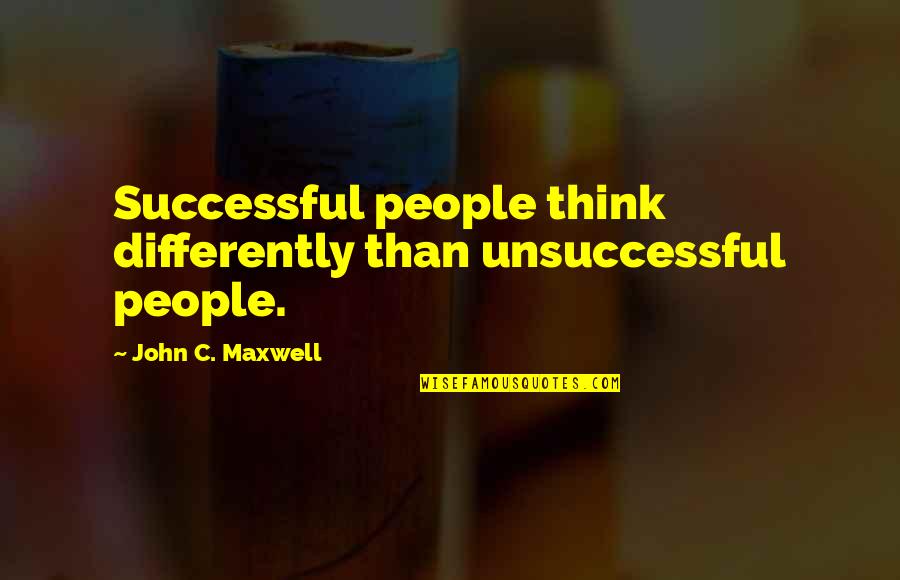 Greenbacker Labs Quotes By John C. Maxwell: Successful people think differently than unsuccessful people. Greenbacker Labs Quotes By John C. Maxwell: Successful people think differently than unsuccessful people.