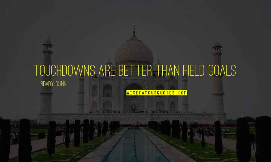 Greenbacker Renewable Quotes By Brady Quinn: Touchdowns are better than field goals. Greenbacker Renewable Quotes By Brady Quinn: Touchdowns are better than field goals.