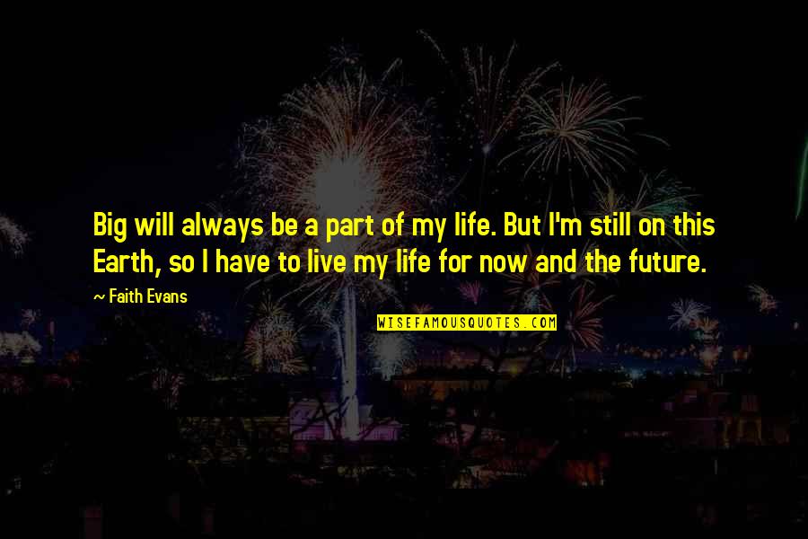 Greencough Warrior Quotes By Faith Evans: Big will always be a part of my