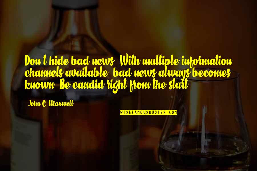 Greencough Warrior Quotes By John C. Maxwell: Don't hide bad news. With multiple information channels