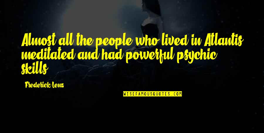 Greendale Dean Quotes By Frederick Lenz: Almost all the people who lived in Atlantis Greendale Dean Quotes By Frederick Lenz: Almost all the people who lived in Atlantis