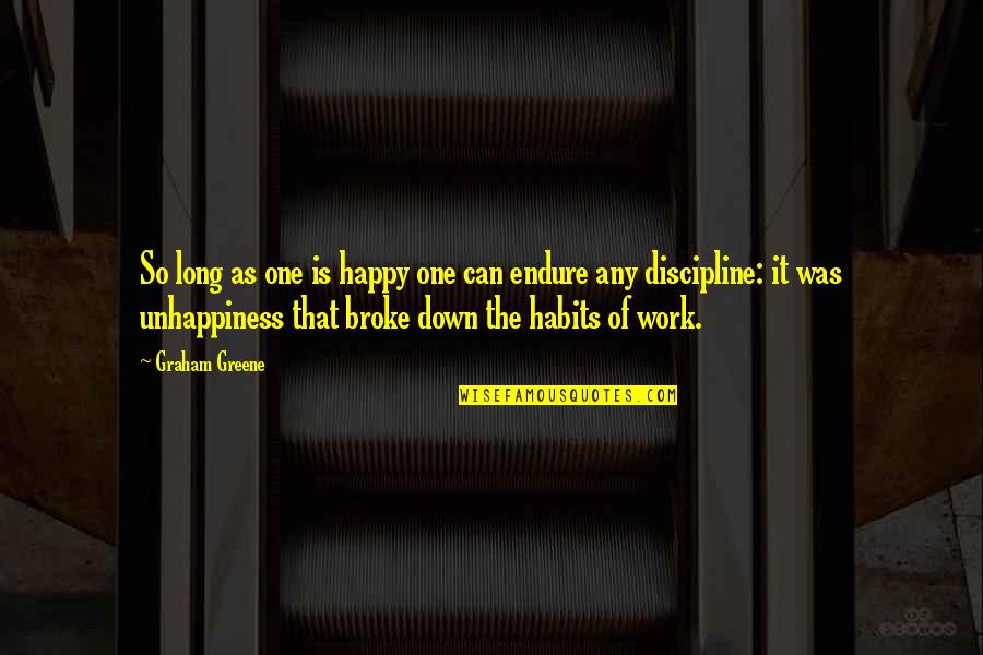 Greene Graham Quotes By Graham Greene: So long as one is happy one can
