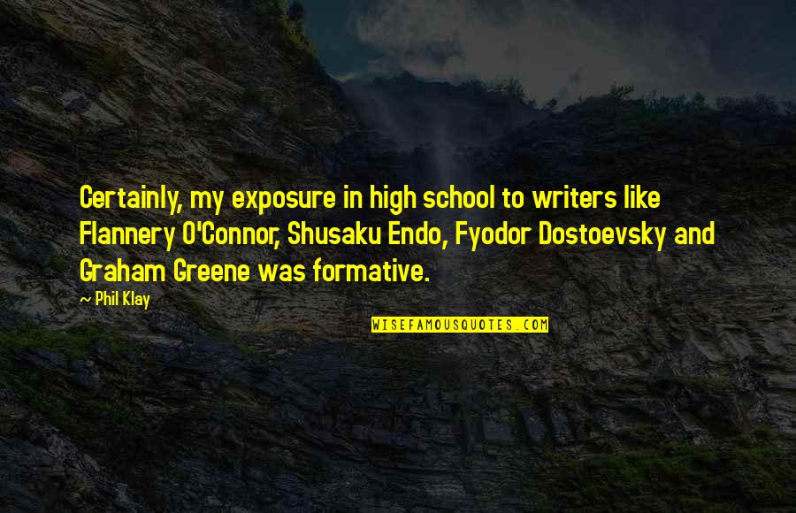 Greene Graham Quotes By Phil Klay: Certainly, my exposure in high school to writers