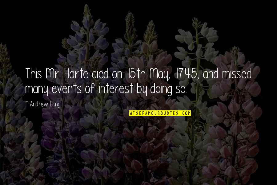 Greener Grass Movie Quotes By Andrew Lang: This Mr. Harte died on 15th May, 1745, Greener Grass Movie Quotes By Andrew Lang: This Mr. Harte died on 15th May, 1745,