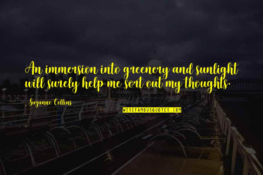 Greenery Quotes By Suzanne Collins: An immersion into greenery and sunlight will surely