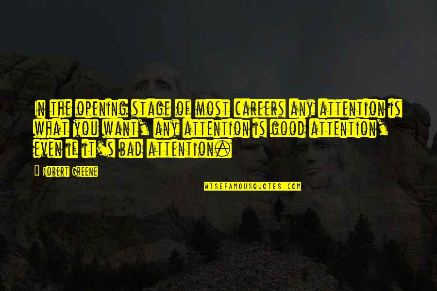 Greene's Quotes By Robert Greene: In the opening stage of most careers any