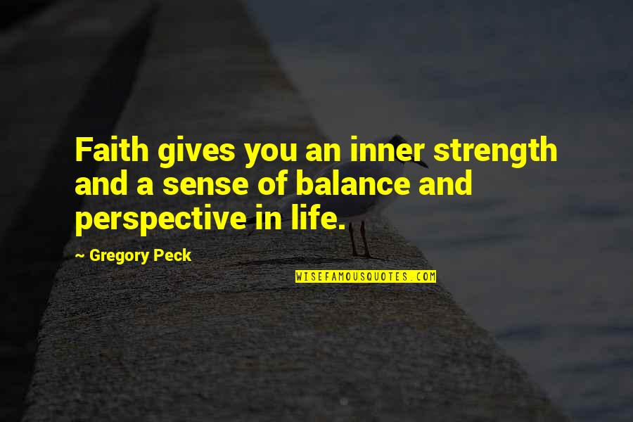 Greengage Plum Quotes By Gregory Peck: Faith gives you an inner strength and a