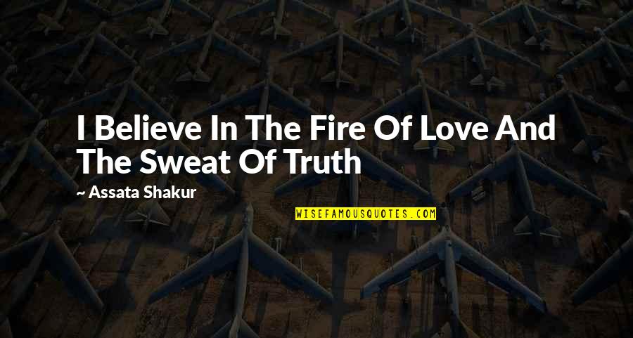 Greengrocer Quotes By Assata Shakur: I Believe In The Fire Of Love And