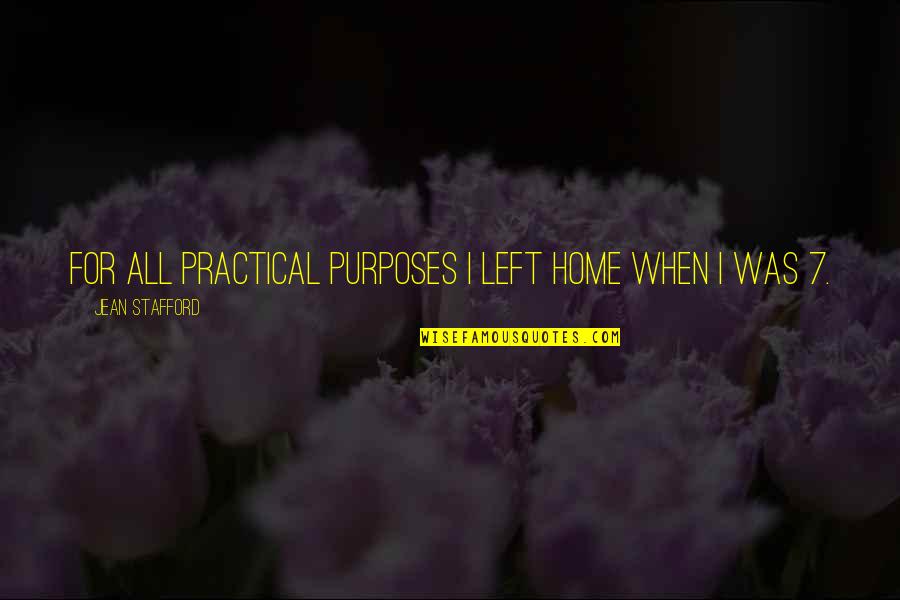 Greenguard Grazing Quotes By Jean Stafford: For all practical purposes I left home when Greenguard Grazing Quotes By Jean Stafford: For all practical purposes I left home when