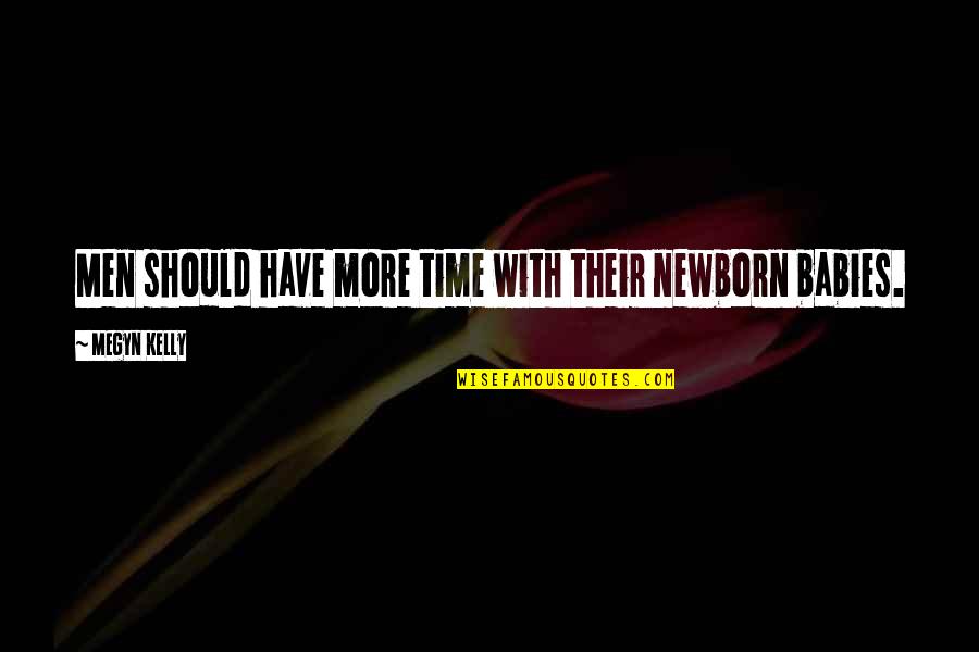 Greenguard Grazing Quotes By Megyn Kelly: Men should have more time with their newborn Greenguard Grazing Quotes By Megyn Kelly: Men should have more time with their newborn
