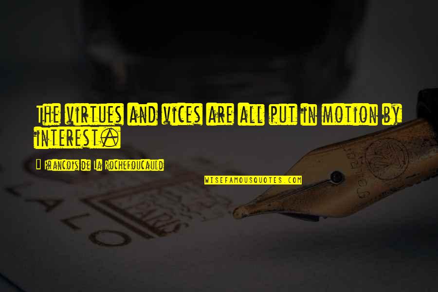 Greenhall Academy Quotes By Francois De La Rochefoucauld: The virtues and vices are all put in Greenhall Academy Quotes By Francois De La Rochefoucauld: The virtues and vices are all put in