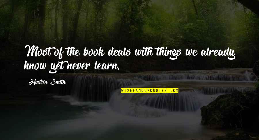 Greenhill Quotes By Huston Smith: Most of the book deals with things we