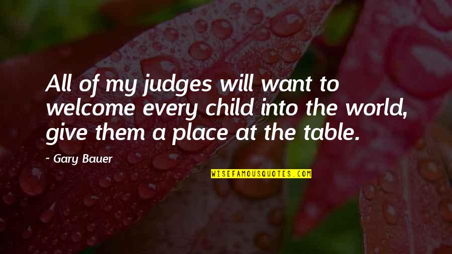 Greenhouse Flowers Quotes By Gary Bauer: All of my judges will want to welcome