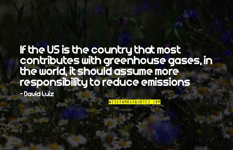 Greenhouse Gases Quotes By David Luiz: If the US is the country that most