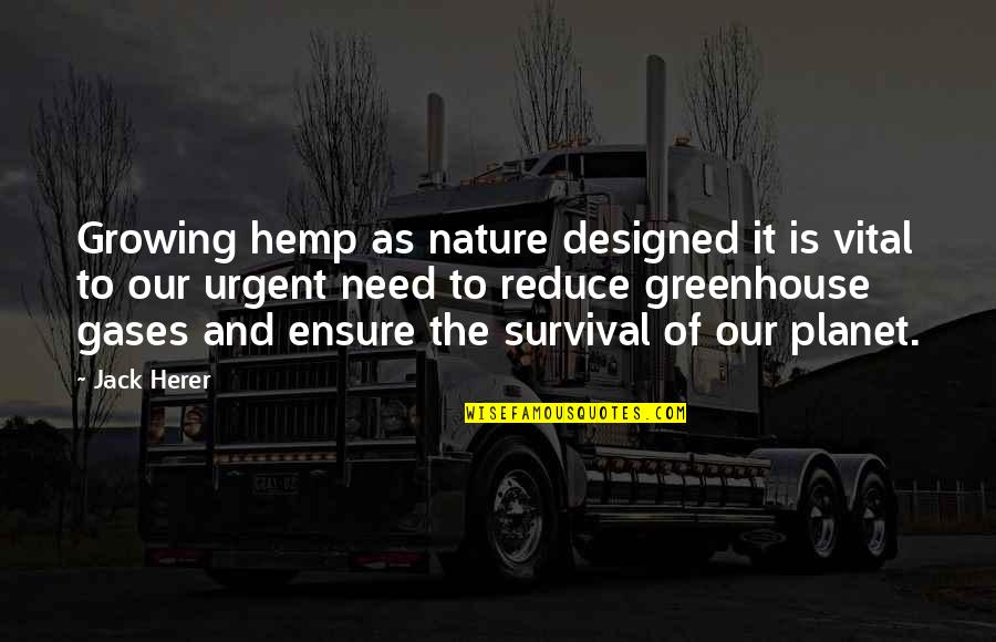 Greenhouse Gases Quotes By Jack Herer: Growing hemp as nature designed it is vital