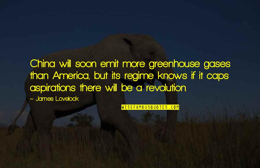 Greenhouse Gases Quotes By James Lovelock: China will soon emit more greenhouse gases than