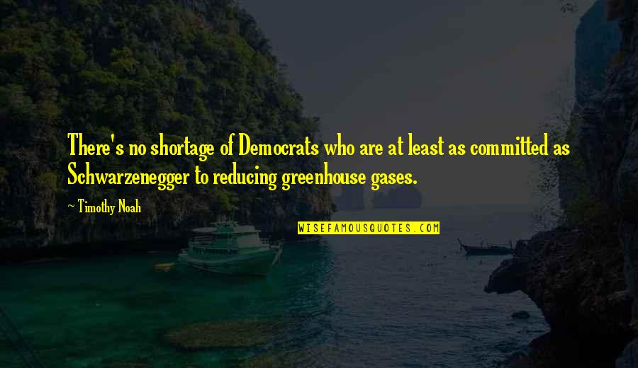 Greenhouse Quotes By Timothy Noah: There's no shortage of Democrats who are at
