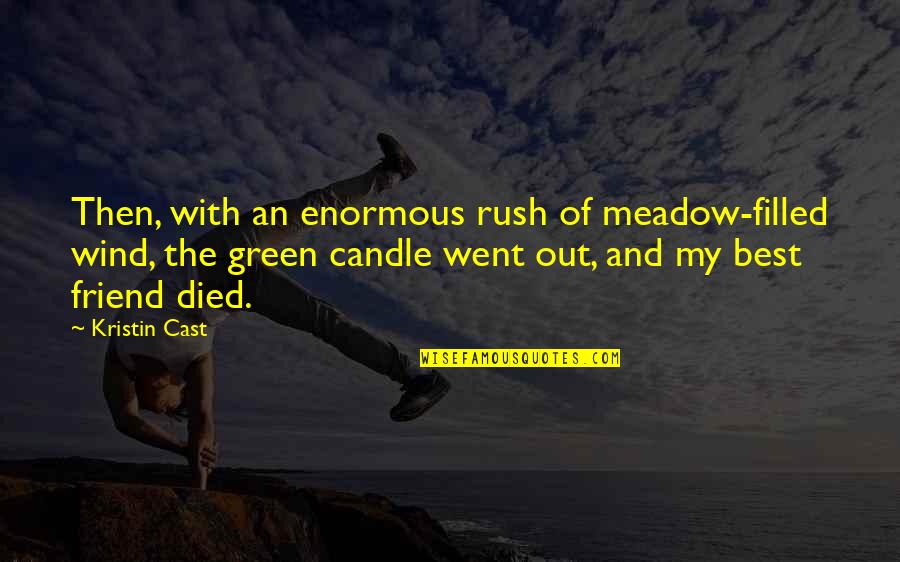 Greenhow Quotes By Kristin Cast: Then, with an enormous rush of meadow-filled wind,