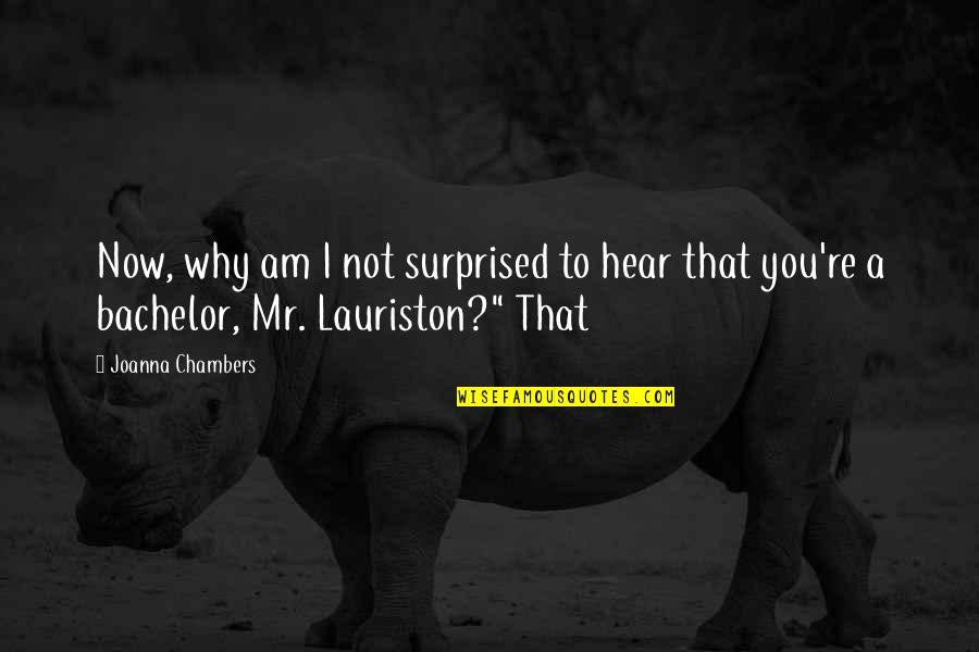 Greenhowe Quotes By Joanna Chambers: Now, why am I not surprised to hear