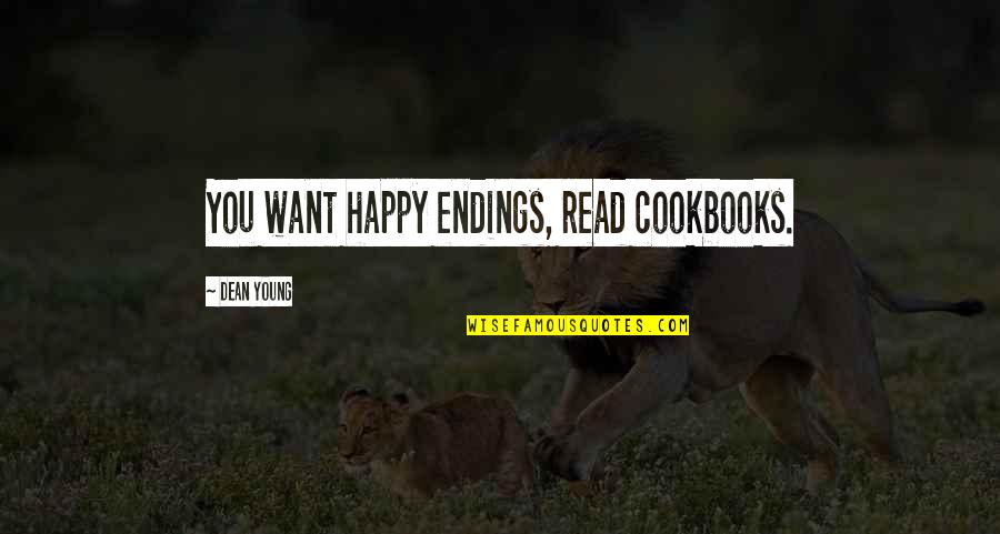 Greenhut Civil War Quotes By Dean Young: You want happy endings, read cookbooks.