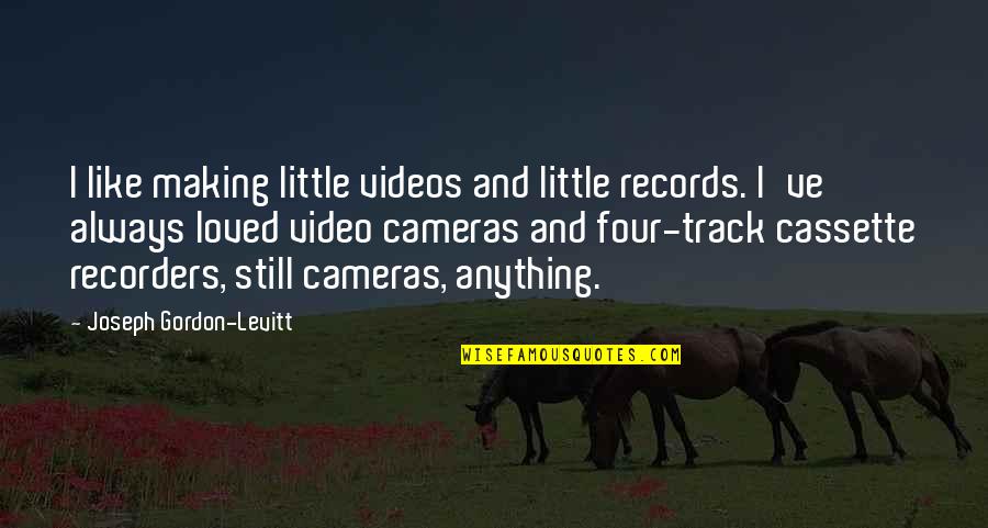 Greenie And Alan Quotes By Joseph Gordon-Levitt: I like making little videos and little records. Greenie And Alan Quotes By Joseph Gordon-Levitt: I like making little videos and little records.