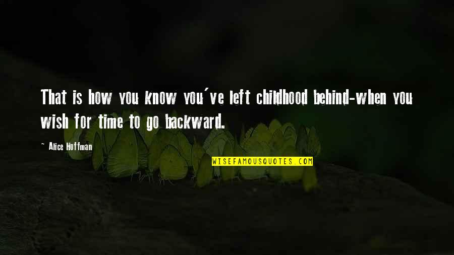 Greenish Nature Quotes By Alice Hoffman: That is how you know you've left childhood