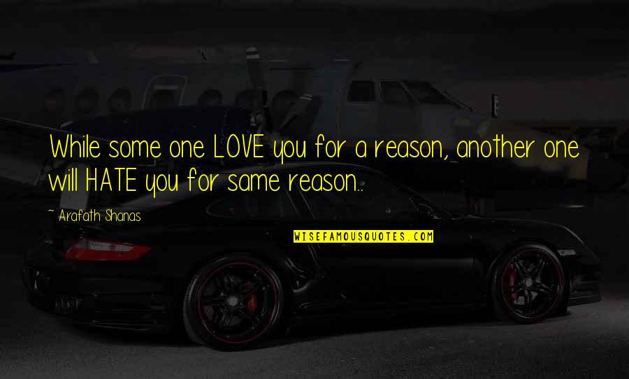 Greenlake Quotes By Arafath Shanas: While some one LOVE you for a reason,