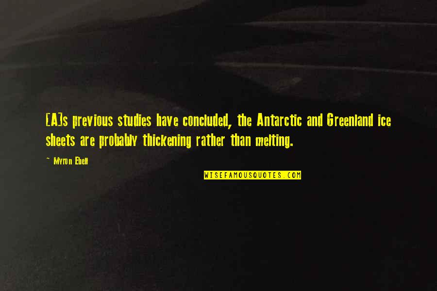 Greenland Quotes By Myron Ebell: [A]s previous studies have concluded, the Antarctic and