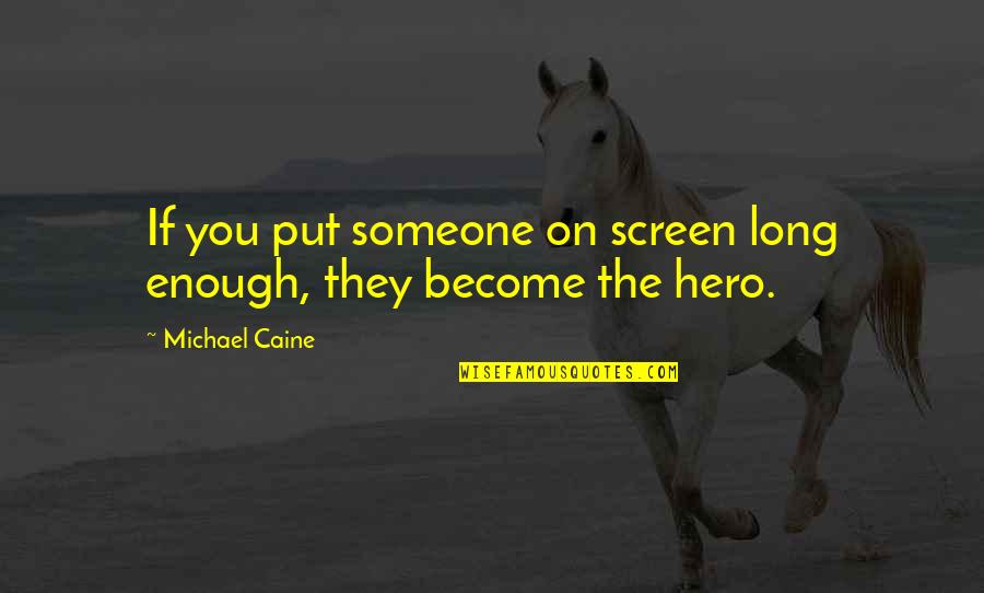 Greenlander Vest Quotes By Michael Caine: If you put someone on screen long enough, Greenlander Vest Quotes By Michael Caine: If you put someone on screen long enough,