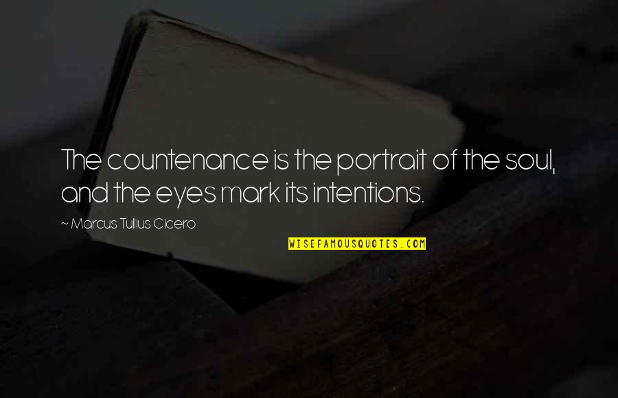 Greenlight Collectibles Quotes By Marcus Tullius Cicero: The countenance is the portrait of the soul,