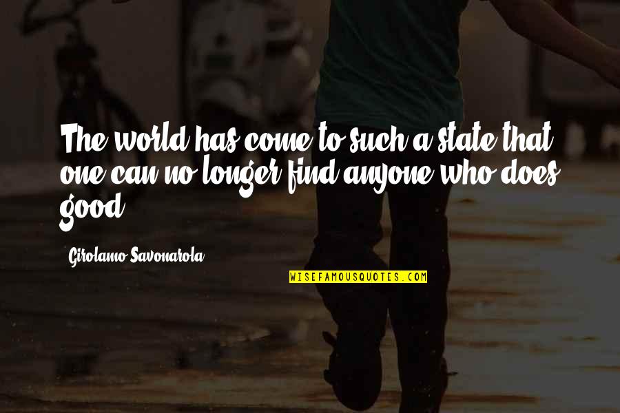 Greenlight Quotes By Girolamo Savonarola: The world has come to such a state