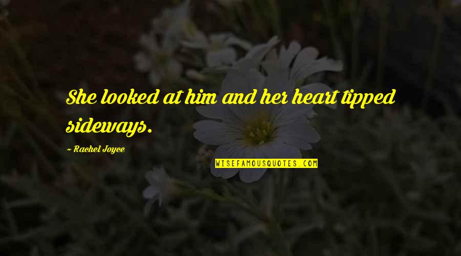 Greenlight Quotes By Rachel Joyce: She looked at him and her heart tipped