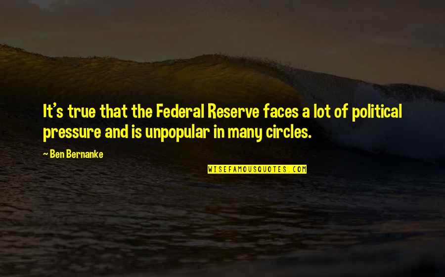 Greenly Quotes By Ben Bernanke: It's true that the Federal Reserve faces a