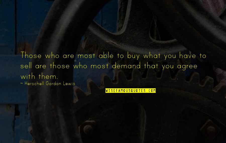 Greenmantle Quotes By Herschell Gordon Lewis: Those who are most able to buy what